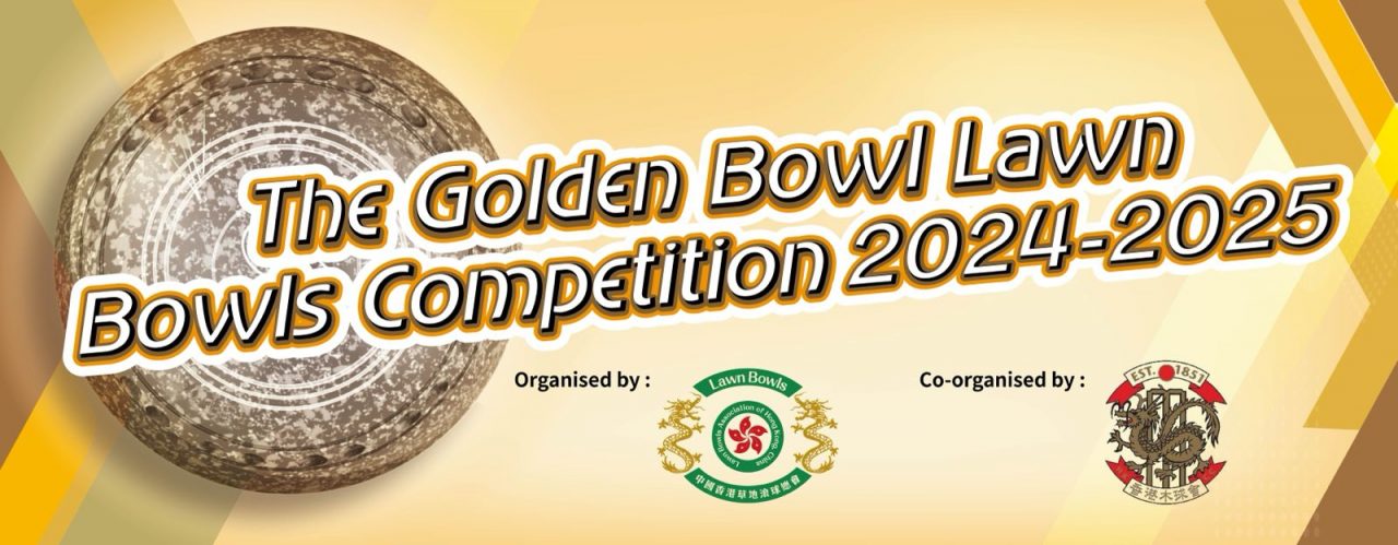 The Golden Bowl Lawn Bowls Competition 2024-2025 (Issued on 23/1/25)